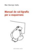 MANUAL DE CAL·LIGRAFIA PER A ESQUERRANS, de MAR BORRAJO VALLS | portada del libro