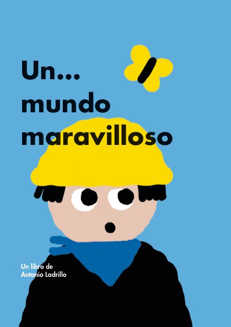 Un... mundo maravilloso, de Ladrillo, Antonio | portada del libro