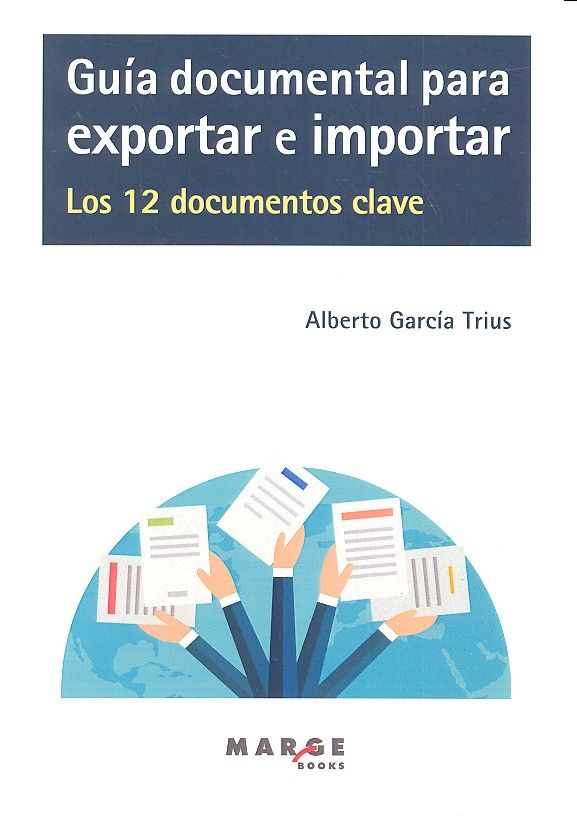 Guía documental para exportar e importar. Los 12 documentos clave, de García Trius, Alberto | portada del libro