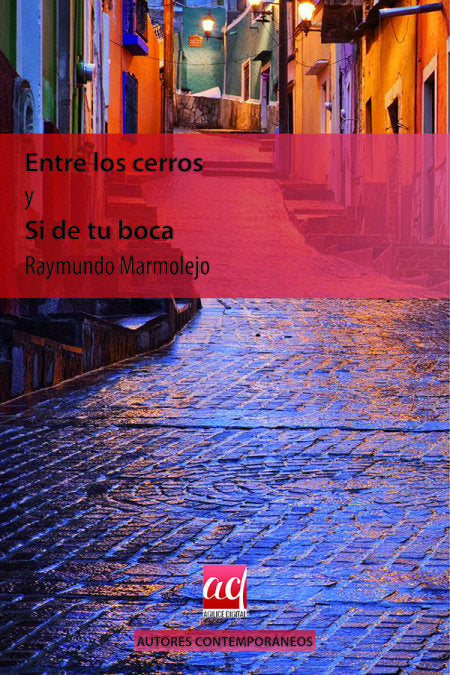 Entre los cerros y Si de tu boca, de Marmolejo Olea, Raymundo | portada del libro