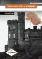 CIUDAD DE LUCES Y SOMBRAS, de ISABEL LEON | portada del libro