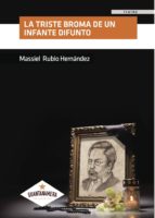 La triste broma de un Infante difunto, de MASSIEL RUBIO HERNANDEZ | portada del libro