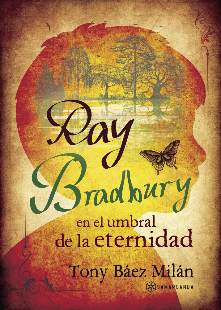 Ray Bradbury en el umbral de la eternidad, de Báez Milán, Tony | portada del libro
