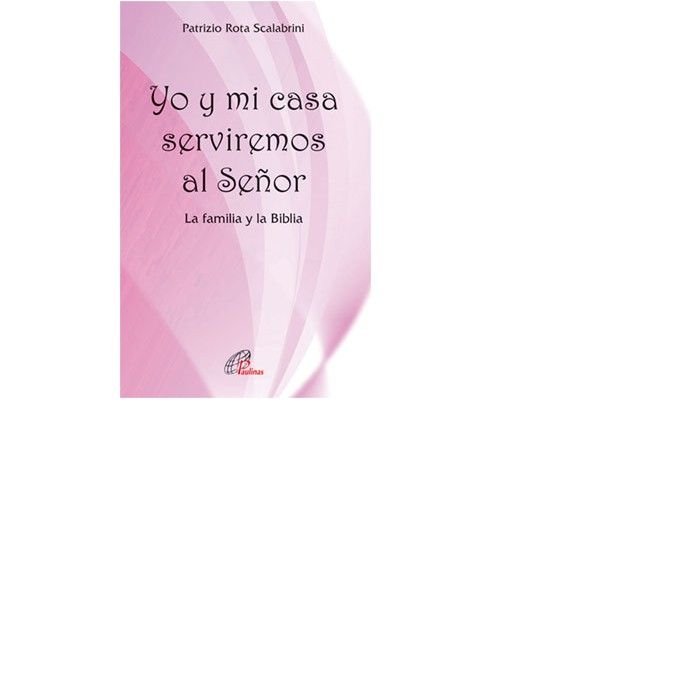 Yo y mi casa serviremos al Señor, de Rota Scalabrini, Patrizio | portada del libro