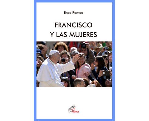 FRANCISCO Y LAS MUJERES, de Romeo, Enzo | portada del libro