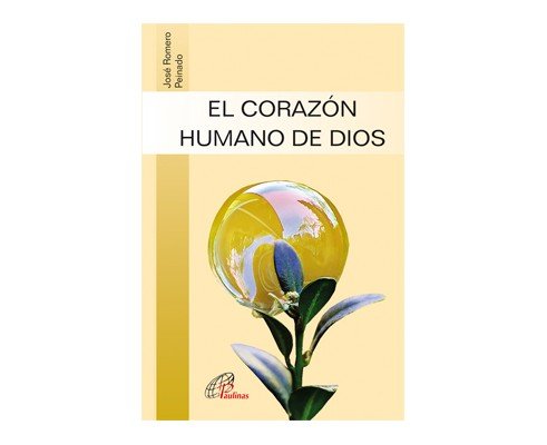 EL CORAZÓN HUMANO DE DIOS, de Romero Peinado, José | portada del libro