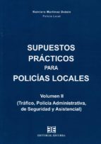SUPUESTOS PRACTICOS PARA POLICIAS LOCALES VOL II TRAFICO, de RAINIERO MARTINEZ DOBON | portada del libro