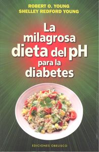 La milagrosa dieta del PH para la diabetes, de YOUNG, ROBERT O. | portada del libro
