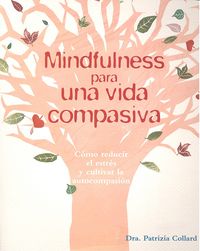 Mindfulness para una vida compasiva, de COLLARD, PATRIZIA | portada del libro