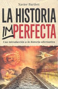 La historia imperfecta, de BARTLETT CARCELLER, XAVIER | portada del libro