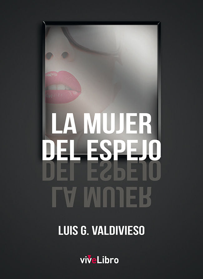La mujer del espejo, de G Valdivieso, Luis | portada del libro