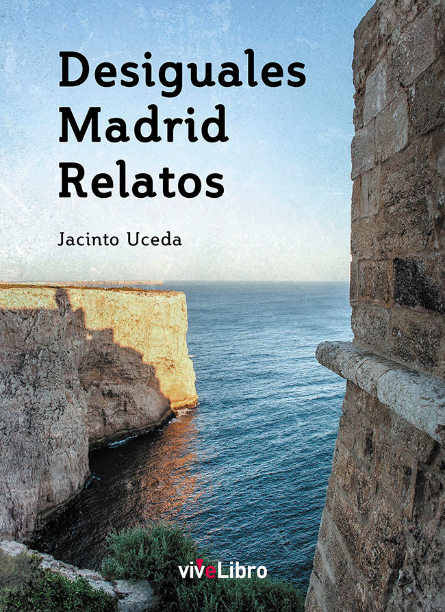 Desiguales Madrid Relatos, de Uceda Martínez, Jacinto | portada del libro