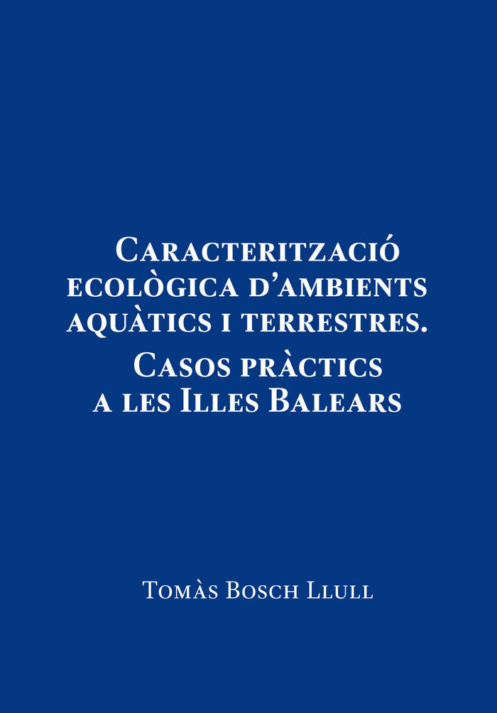 Caracterització ecològica d'ambients aquàtics i terrestres. Casos pràctics a les Illes Balears, de Bosch Llull, Tomàs | porta