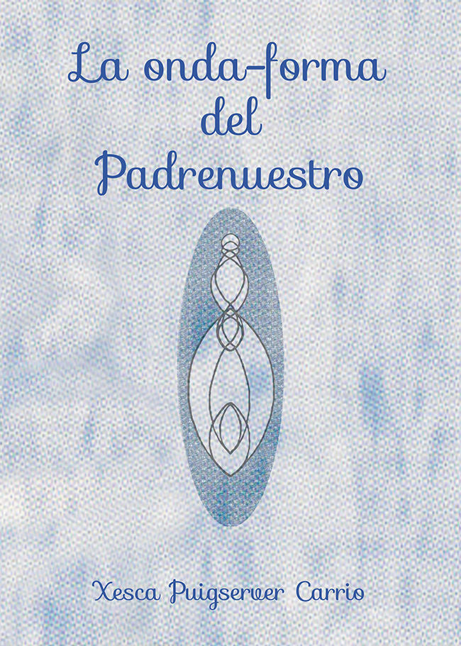 La onda-forma del Padrenuestro, de Puigserver Carrio, Xesca | portada del libro