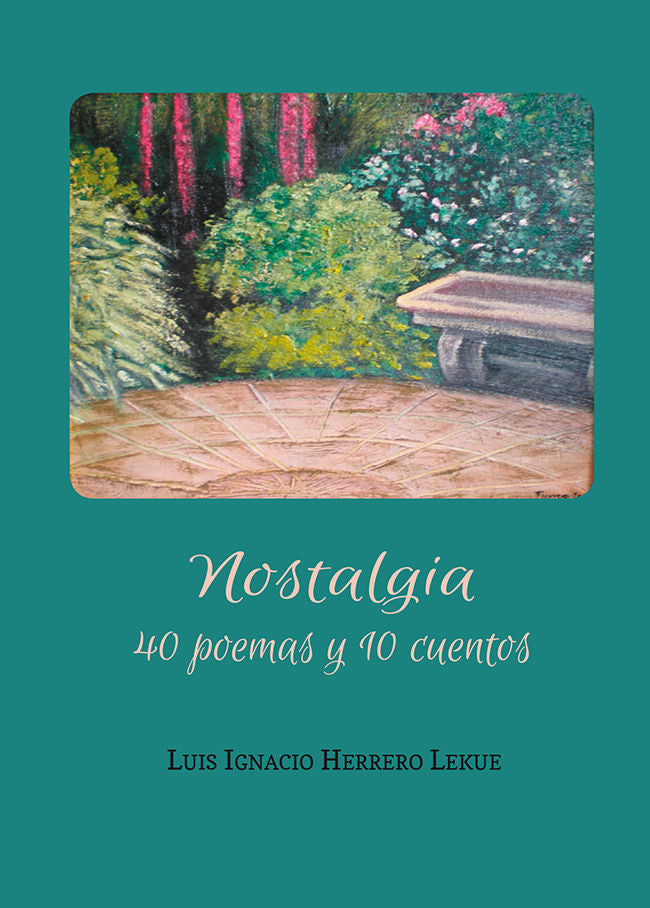 Nostalgia, 40 poemas y 10 cuentos, de Herrero Lekue, Luis Ignacio | portada del libro