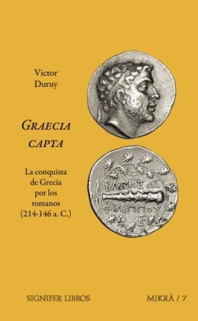 GRAECIA CAPTA. LA CONQUISTA DE GRECIA POR LOS ROMANOS (214-146 a.C.), de Duruy, Víctor | portada del libro
