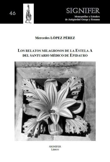 Los relatos milagrosos de la Estela A del santuario médico de Epidauro, de López Pérez, Mercedes | portada del libro