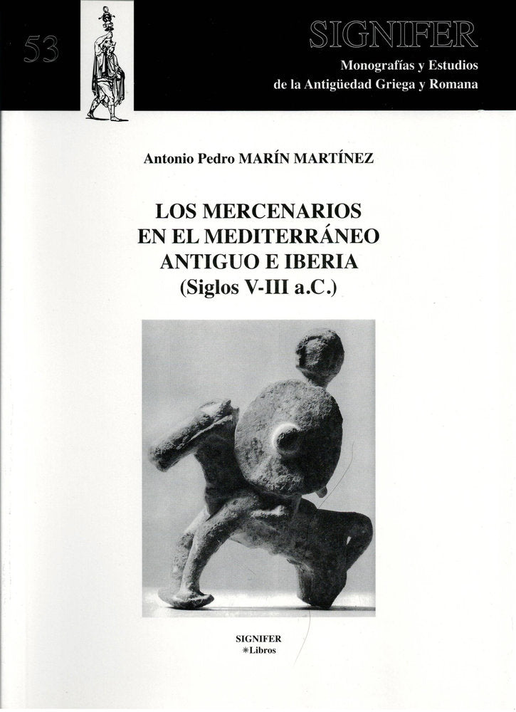 LOS MERCENARIOS EN EL MEDITERRÁNEO ANTIGUO E IBERIA (SIGLOS V-III a.C.), de Marín Martínez, Antonio Pedro | portada del libro
