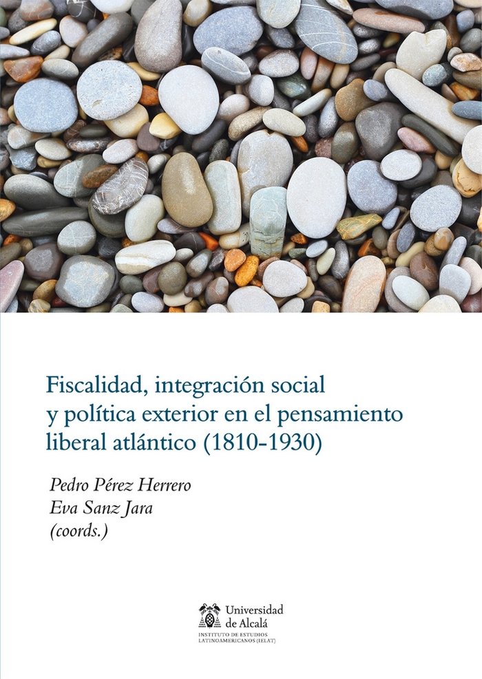Fiscalidad, integración social y política exterior en el pensamiento liberal atlántico (1810-1930), de Varios autores | porta