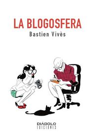 LA BLOGOSFERA, de VIVES,BASTIEN | portada del libro