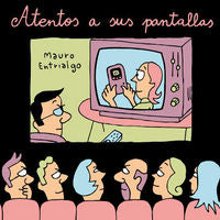 Atentos a sus pantallas, de ENTRIALGO,MAURO | portada del libro