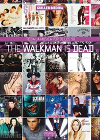 The walkman is dead. Toda la música pop de los 90., de MEDINA, GUILLEM | portada del libro