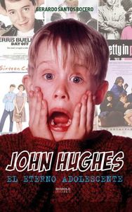 John Hughes: el eterno adolescente, de SANTOS BOCERO,GERARDO | portada del libro