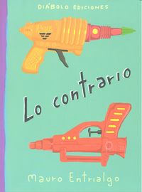 Lo contrario, de ENTRIALGO, MAURO | portada del libro