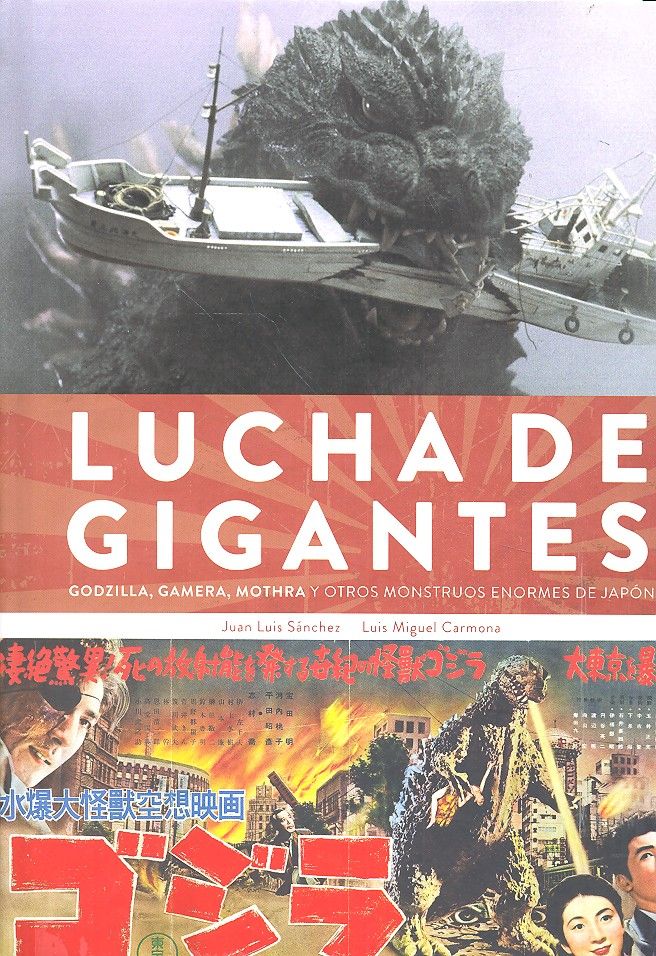 LUCHA DE GIGANTES. GODZILLA, GAMERA, MOTHRA Y OTROS MONSTRUOS ENO, de SANCHEZ | portada del libro
