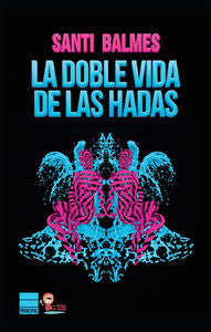 La doble vida de las hadas, de Balmes, Santi | portada del libro