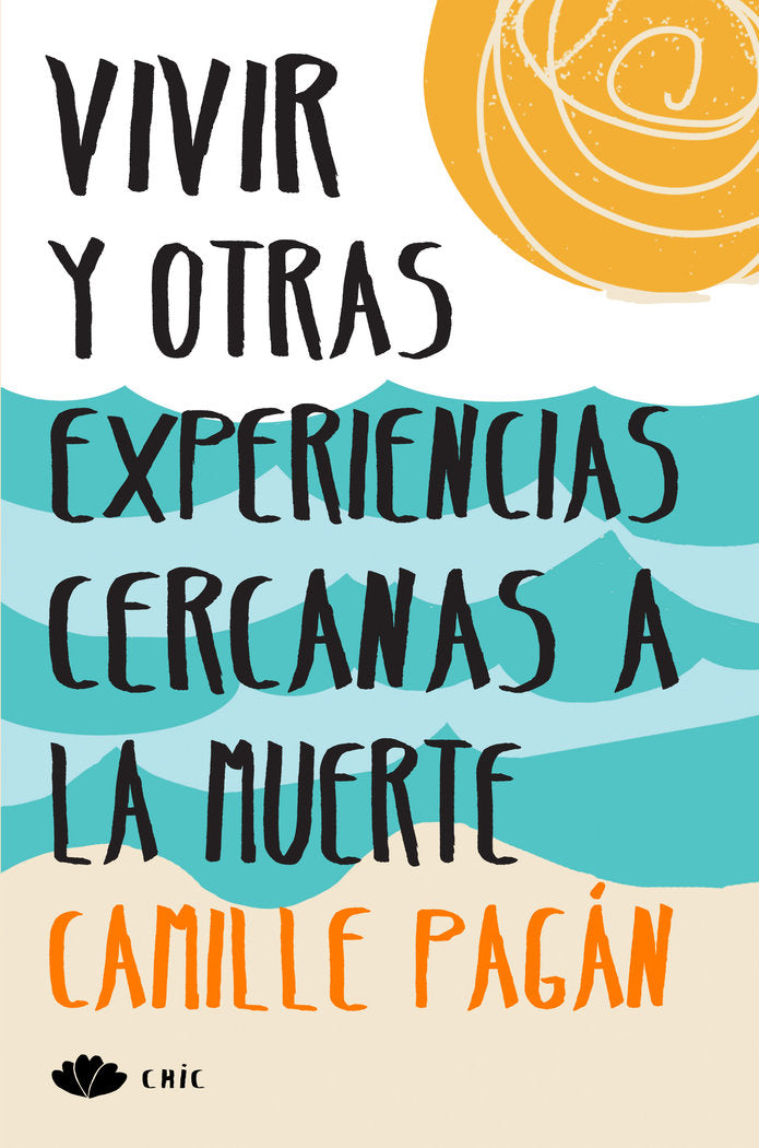 Vivir y otras experiencias cercanas a la muerte, de Pagán, Camille | portada del libro