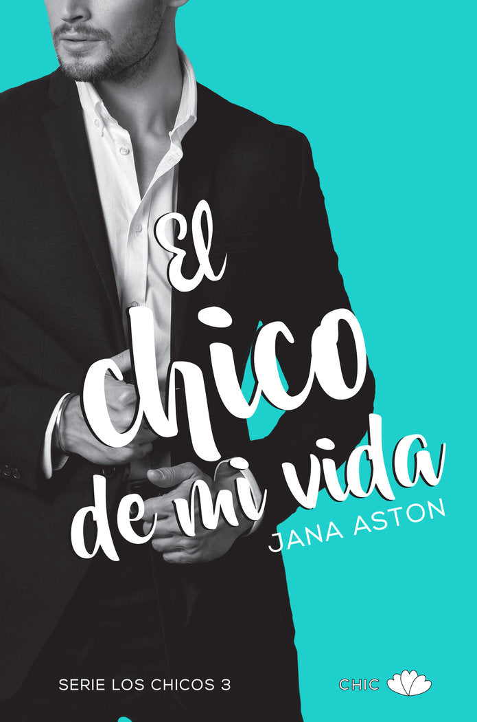 El chico de mi vida, de Aston, Jana | portada del libro