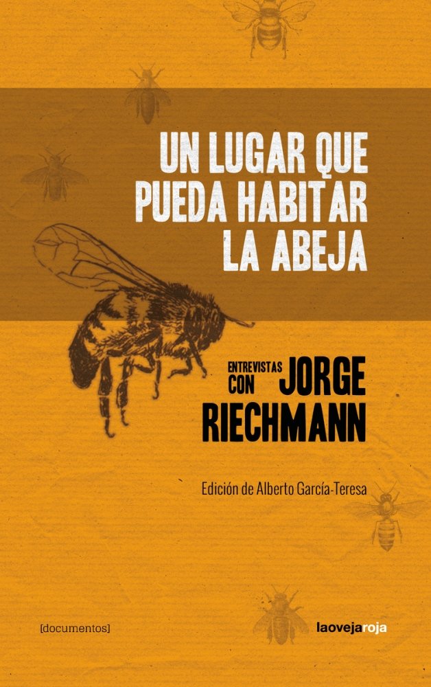 UN LUGAR QUE PUEDA HABITAR LA ABEJA, de RIECHMANN, JORGE | portada del libro