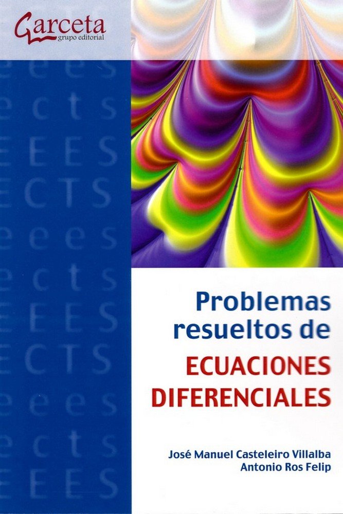 PROBLEMAS RESUELTOS DE ECUACIONES DIFERENCIALES, de Casteleiro Villalba | portada del libro