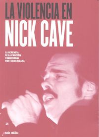 La violencia en Nick Cave, de IBAÑEZ ALVAREZ, DANIEL SAUL | portada del libro