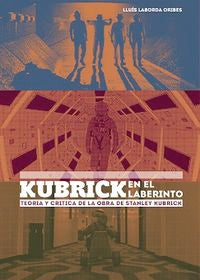 Kubrick en el laberinto, de LABORDA ORIBES | portada del libro