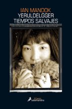 Tiempos salvajes (Yeruldelgger  2), de Ian Manook | portada del libro