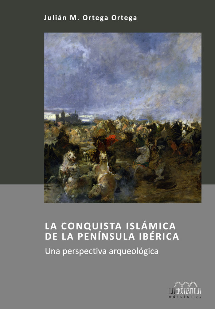La conquista islámica de la Península Ibérica, de Ortega Ortega, Julián M. | portada del libro