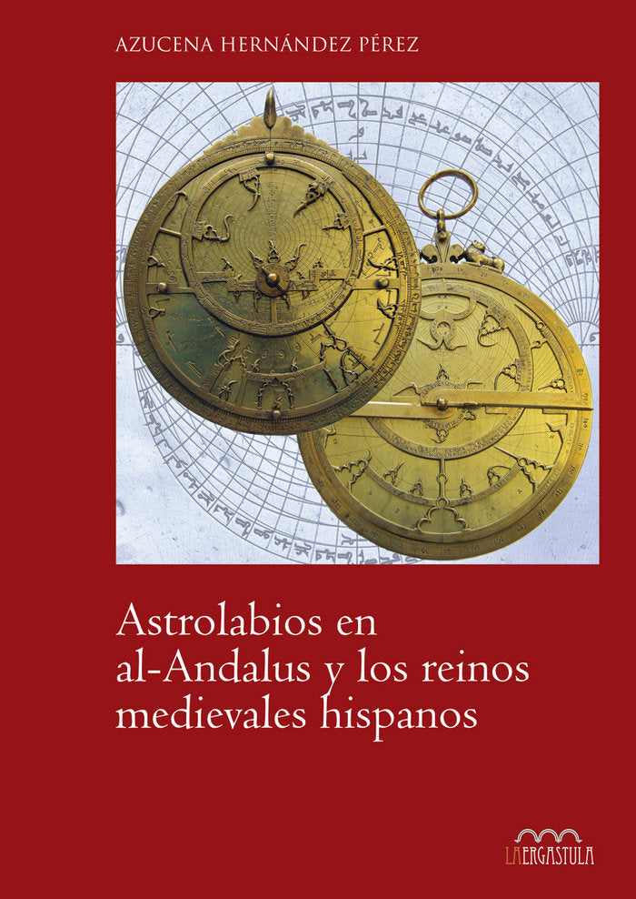 Astrolabios en al-Andalus y los reinos medievales hispanos, de Hernández Pérez, Azucena | portada del libro