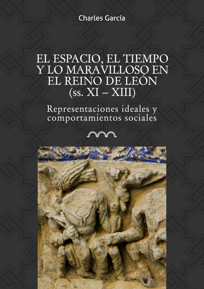 El espacio, el tiempo y lo maravilloso en el reino de León (ss. XI-XIII), de García, Charles | portada del libro