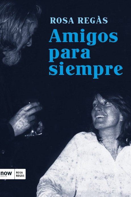 Amigos para siempre, de Regàs Pagès, Rosa | portada del libro
