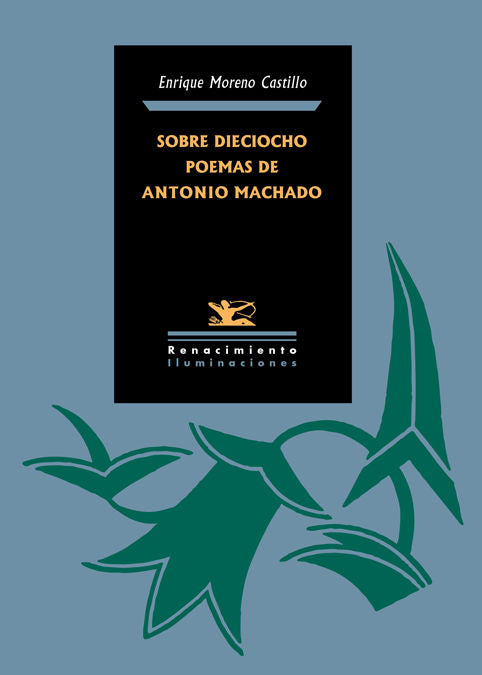 Sobre dieciocho poemas de Antonio Machado, de Moreno Castillo, Enrique | portada del libro