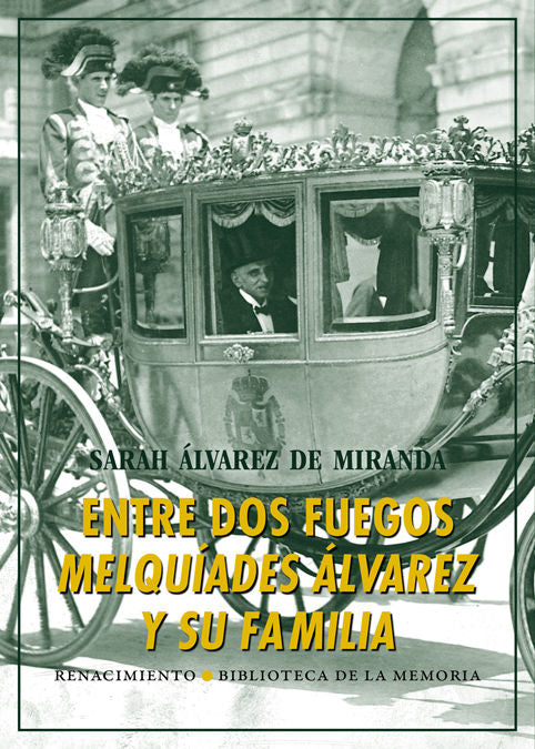 Entre dos fuegos: Melquiades Álvarez y su familia, de Álvarez de Miranda, Sarah | portada del libro