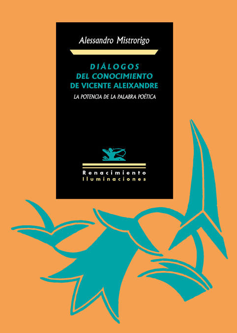Diálogos del conocimiento de Vicente Aleixandre: La potencia de la palabra poética, de Mistrorigo, Alessandro | portada del l