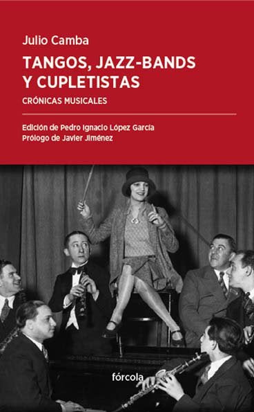 Tangos, jazz-bands y cupletistas, de Camba (1882-1962), Julio | portada del libro