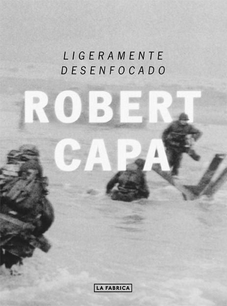 Ligeramente desenfocado, de Capa, Robert | portada del libro