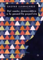 DEL SUEÑO DEMOCRATICO A LA PESADILLA POPULISTA, de Gaspar Llamazares | portada del libro
