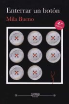 ENTERRAR UN BOTON, de MILA BUENO | portada del libro