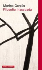 FILOSOFÍA INACABADA    *, de Marina Garcés | portada del libro