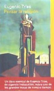 PENSAR LA RELIGIÓN, de Trías Eugenio | portada del libro